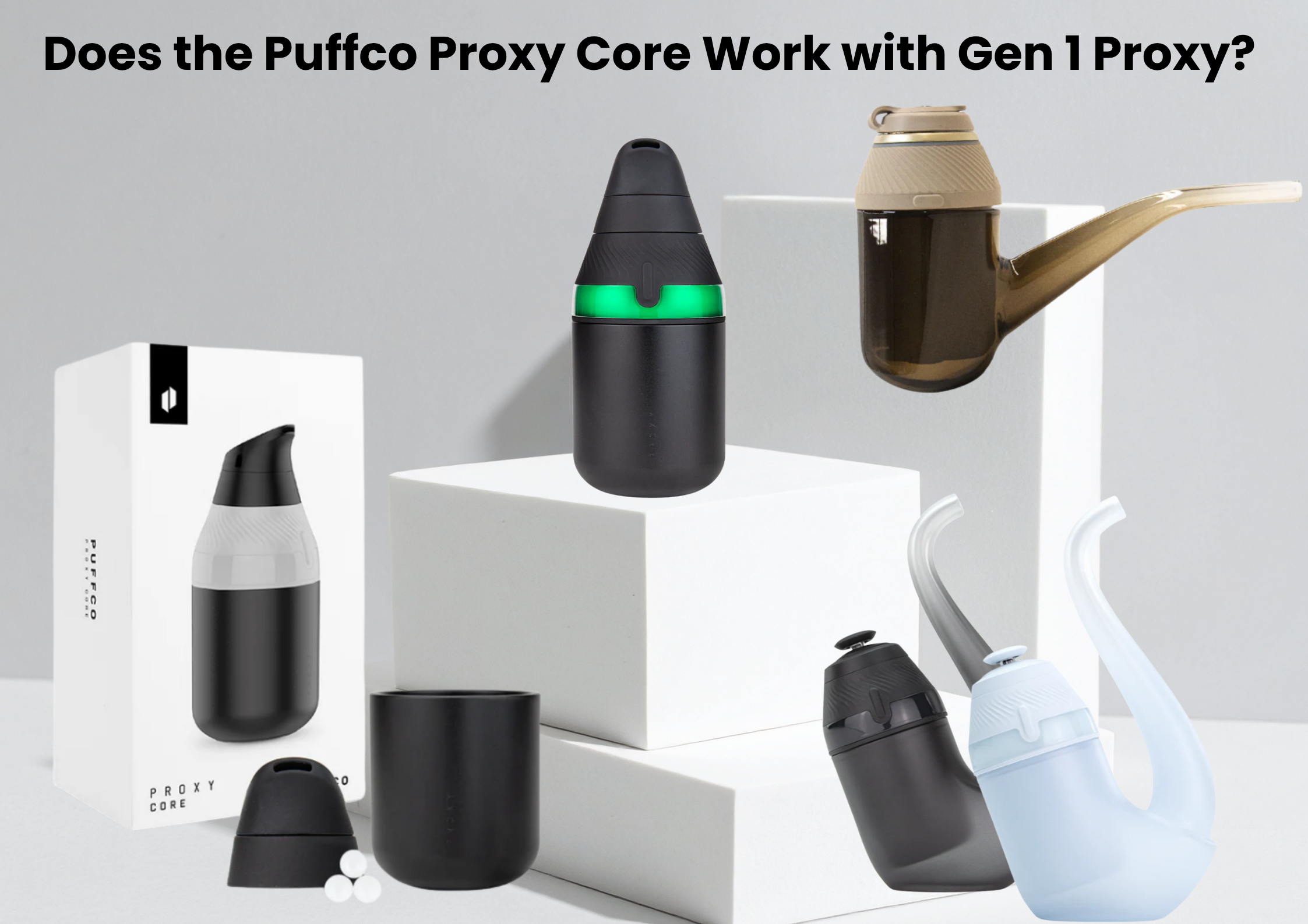 Does Puffco Proxy Core Work with Gen 1? (Compatibility Explained)